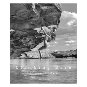 Climbing Bare: Stone Nudes - Dean Fidelman